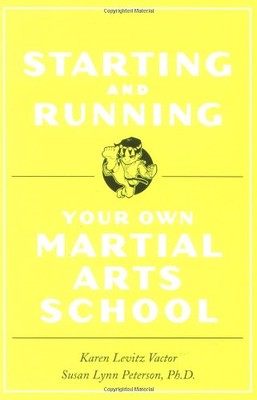 Starting and Running Your Own Martial Arts School,Susan L. Peter