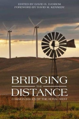 BRIDGING THE DISTANCE: COMMON ISSUES OF RURAL WEST By David B. Danbom BRAND NEW