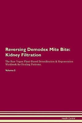 Reversing Demodex Mite Bite Kidney Filtration The