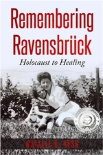 Remembering Ravensbr�ck: Holocaust to Healing (Paperback or Softback)