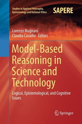 Model-Based Reasoning in Science and Technology: Logical, Epist