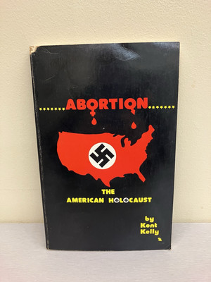 #ad Abortion The American Holocaust Kent Kelly 1981 Calvary Press PB Good $20.00