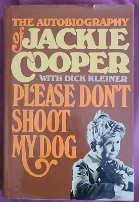 Please Don't Shoot My Dog: The Autobiography of Jackie Cooper by Jackie Cooper a