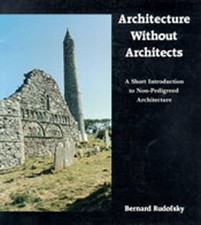 Architecture Without Architects: A Short Introduction to Non-Pedigr - ACCEPTABLE