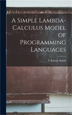 A Simple Lambda-calculus Model of Programming Languages (Hardback or Cased Book)