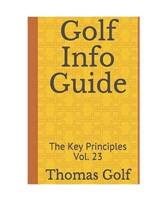 Golf Info Guide: The Key Principles Vol. 23, Golf, Thomas