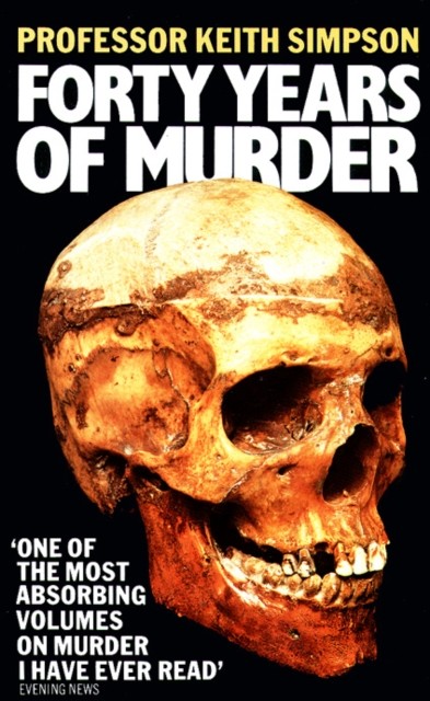 Forty Years of Murder by Prof. Keith Simpson (Paperback Book)