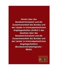 Gesetz über das Bundeskriminalamt und die Zusammenarbeit des Bundes und der Lä