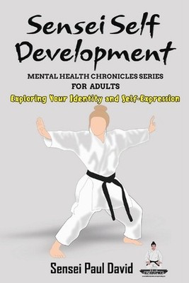 Sensei Self Development Mental Health Chronicles Series - Exploring Your Identit