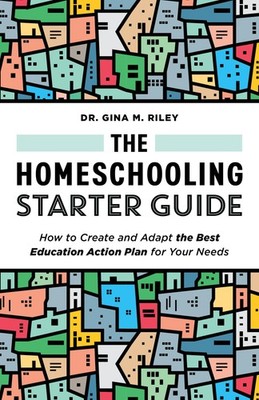 The Homeschooling Starter Guide: How to Create and Adapt the Best Education ...