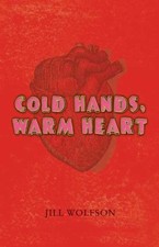 COLD HANDS, WARM HEART By Jill Wolfson - Hardcover **Mint Condition**