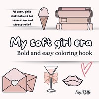 My Soft Girl Era Easy And Relaxing Coloring Book Sisi Belle Taschenbuch Englisch