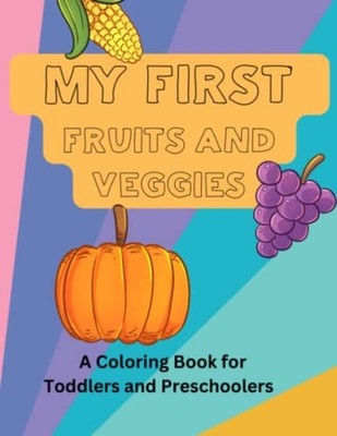 My First Fruits and Veggies A Coloring Book for Toddler -  NEW SAPPHIRE. PRESS 2