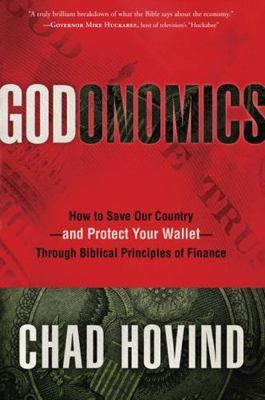 Godonomics: How to Save Our Country--and Protect Your Wallet--Through...