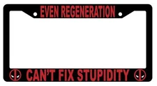Black Even Regeneration Can't Fix Stupidity License Plate Frame Auto Deadpool