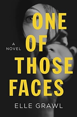One of Those Faces: A Novel, Grawl, Elle