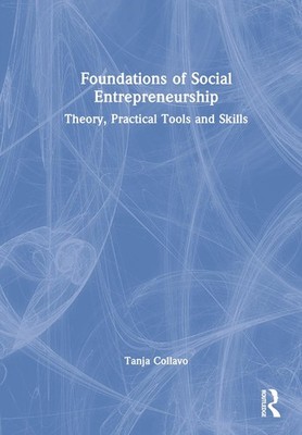 Foundations of Social Entrepreneurship: Theory, Practical Tools and Skills by Ta