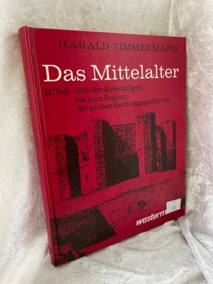 Das Mittelalter. 2. Teil. Von den Kreuzzügen bis zum Beginn der großen Entdeckun