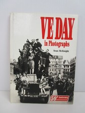 VE DAY in Photographs by Sean McKnight (Hardcover, 1995) Book, War History, WWII