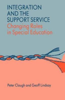 Integration and the Support Service : Changing Roles in Special Education, Pa...
