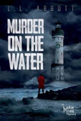 Murder On The Water (A Lake Pines Mystery) - Paperback By Abbott, LL - GOOD