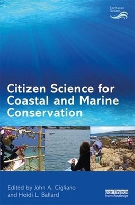 Citizen Science for Coastal and Marine Conservation by John A. Cigliano (English