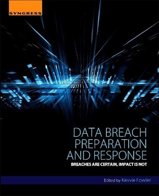 Data Breach Preparation and Response by Kevvie Fowler - 9780128034514