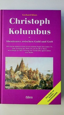 83277 Gerhard Klaus CHRISTOPH KOLUMBUS. ABENTEUER ZWISCHEN GOLD UND GOTT HC