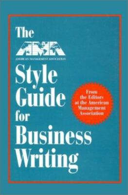 The AMA Style Guide for Business Writing Thomsett, Michael C., The Editors at t