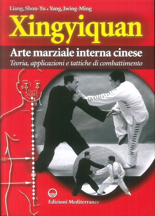 Libri Shou-Yu Liang / Jwing-Ming Yang - Xingyiquan. Arte Marziale Interna Cinese