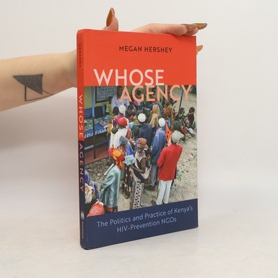 Whose Agency: The Politics and Practice of Kenya's HIV-Prevention NGOs