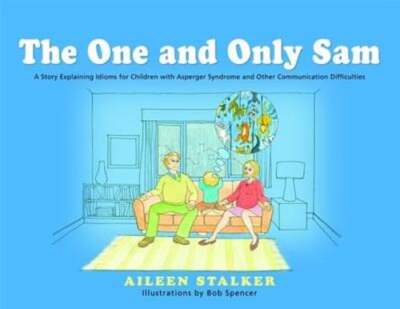 The One and Only Sam: A Story Explaining Idioms for Children with Asperger: Used