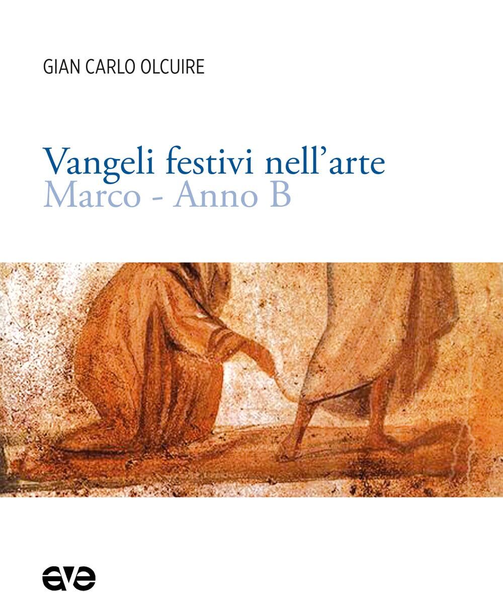 9788832712353 Vangeli festivi nell'arte. Marco. Anno B - Gian Carlo Olcuire