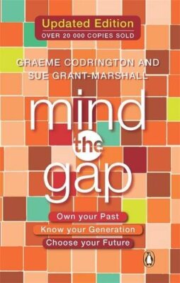 Mind the Gap: Own Your Past, Know Your Generation, Choose Your F