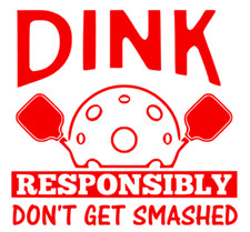 Pickleball Decal - DINK RESPONSIBLY  Decal for Car  Pickle ball sticker