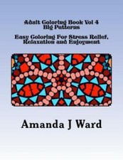 Adult Coloring Book Vol 4: Big Patterns - Easy Coloring For Stress Relief, ...