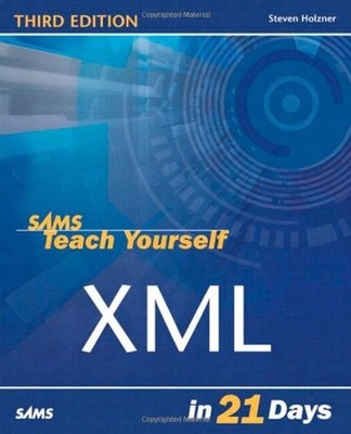 SAMS TEACH YOURSELF XML IN 21 DAYS (3RD EDITION) By Steven Holzner