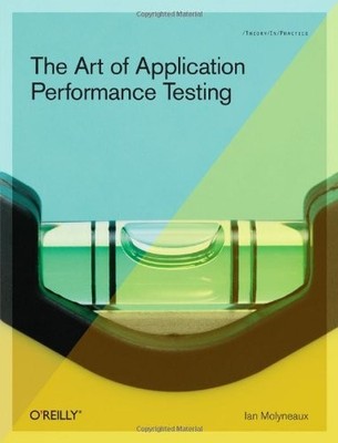 The Art of Application Performance Testing by Ian Molyneaux - VERY GOOD ...