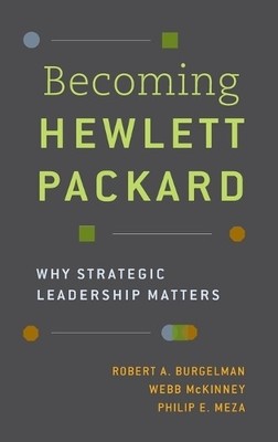 Becoming Hewlett Packard: Why Strat..., Meza, Philip E.