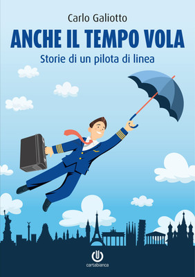 Bücher Carlo Galiotto - Auch die Zeit fliegt. Geschichten eines Linienpiloten