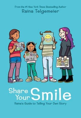 Raina Telgemeier ~ Share Your Smile: Raina's Guide to Telling  ... 9781338353846