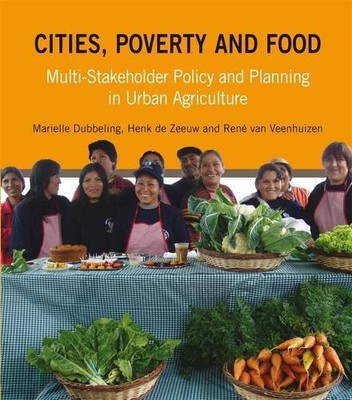 CITIES, POVERTY AND FOOD: MULTI-STAKEHOLDER POLICY AND By Marielle Dubbeling