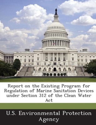U.S. Environmental P - Report on the Existing Program for Regulation o - X555z