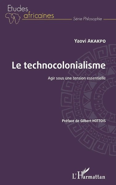 Le Technocolonialisme | Agir Sous Une Tension Essentielle | Yaovi Akakpo | Buch-image