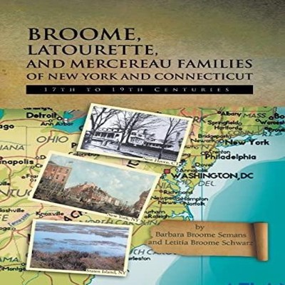 Broome Latourette and Mercereau Families of New York and Connecti