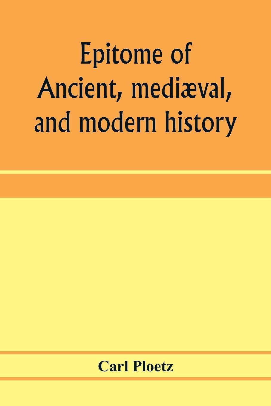 Thumbnail - Carl Ploetz | Epitome Of Ancient, Mediæval, And Modern History |