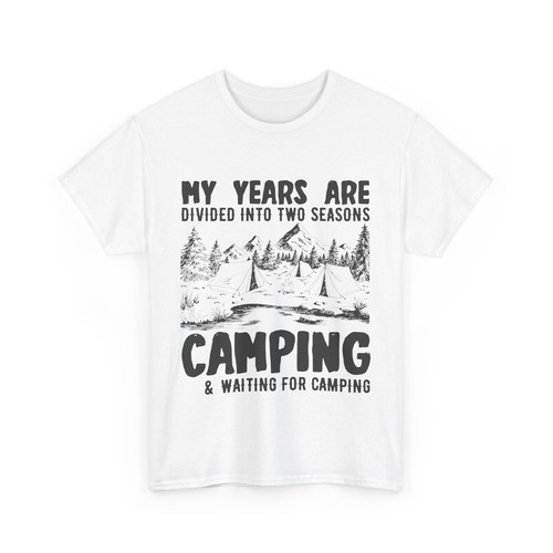 Years Divided in 2 Seasons Camping Waiting For Camping Unisex Heavy Cotton Tee - Picture 4 of 33
