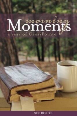 Morning Moments: A Year of CrossPointe - Paperback By Boldt, Sue - VERY GOOD