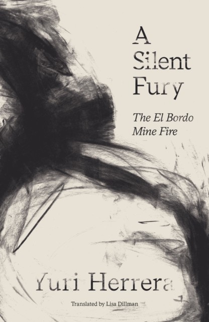 A Silent Fury The El Bordo Mine Fire by Yuri Herrera (Paperback Book)