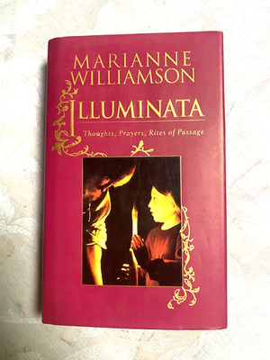 RARE! Illuminata  Thoughts, Prayers, ites of Passage by Marianne Williamson 1994